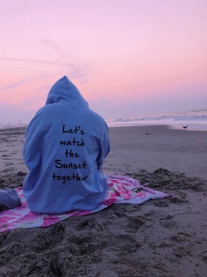 Let's watch the sunset hoodie- Powder blue